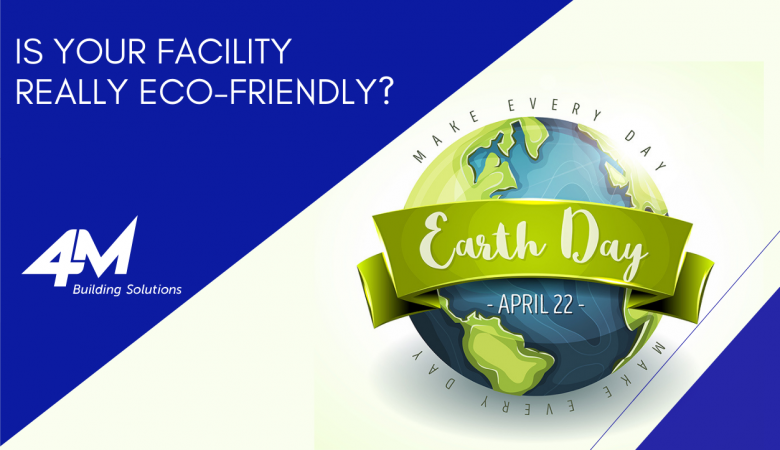 Is Your Facility Really Eco-Friendly?
